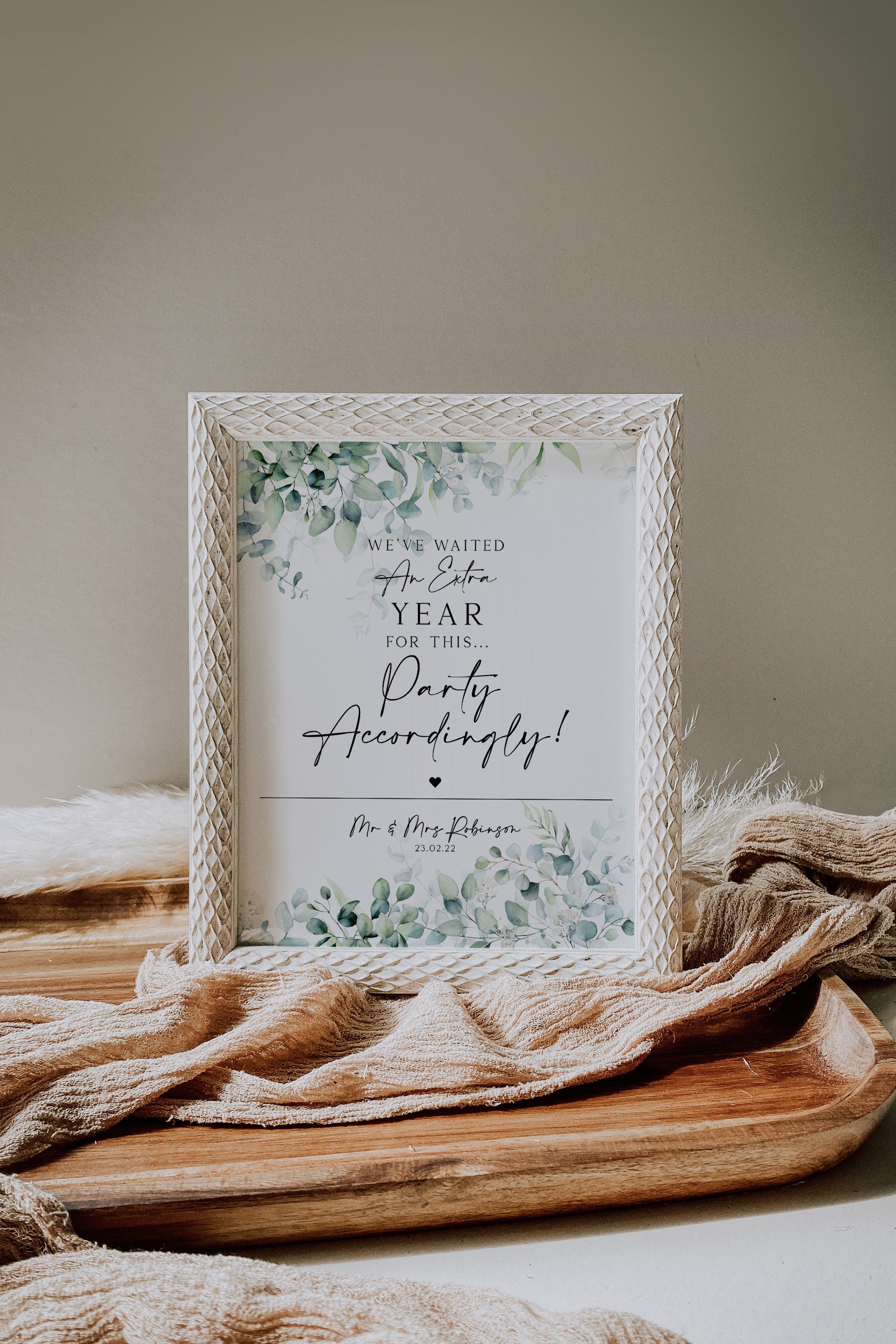 PERSONALISED we have waited an extra year for this party accordingly wedding sign, postponed wedding sign, eucalyptus, funny reception sign