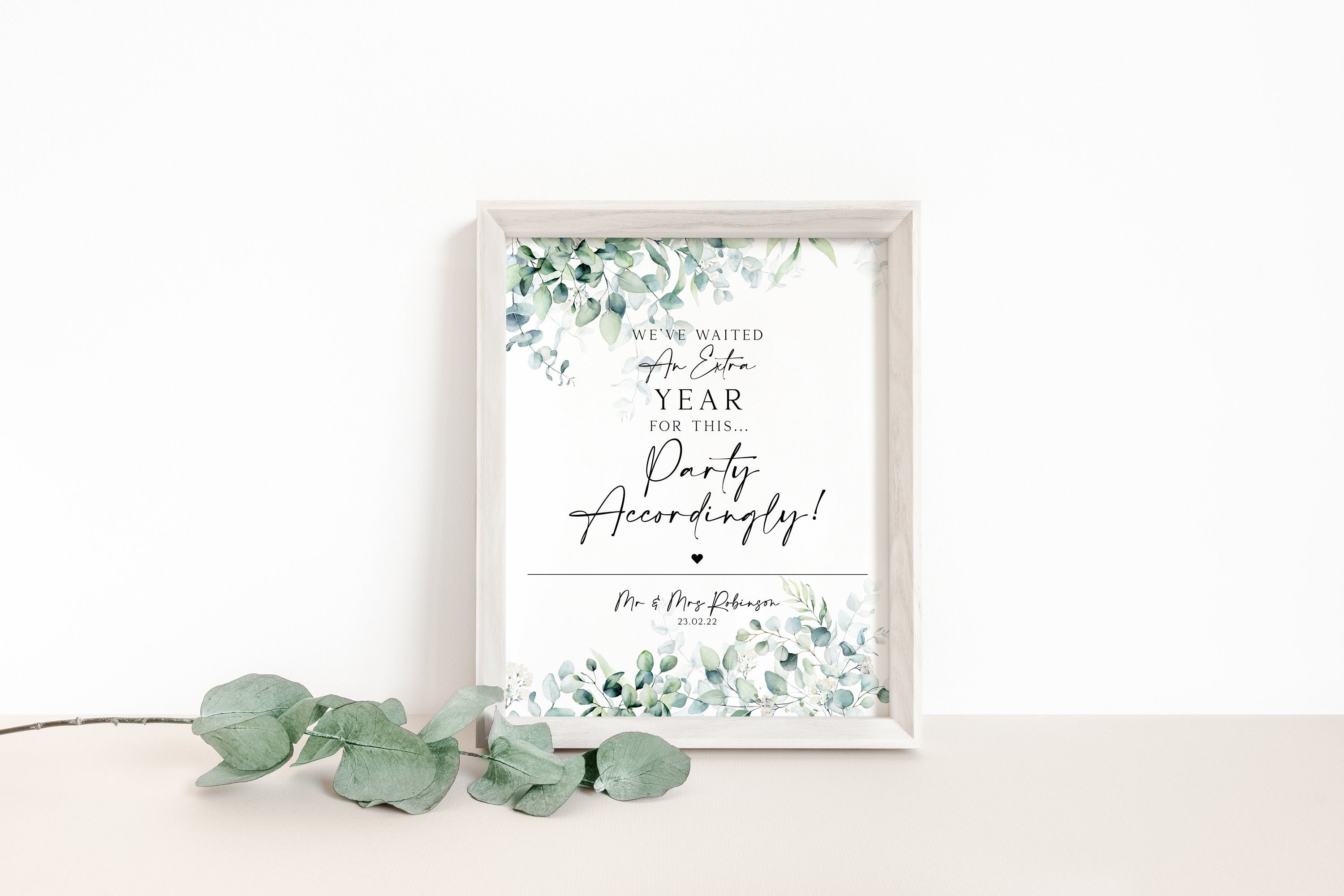 PERSONALISED we have waited an extra year for this party accordingly wedding sign, postponed wedding sign, eucalyptus, funny reception sign